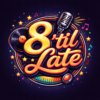 8 ’til late