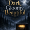 Dark Gloomy Beautiful